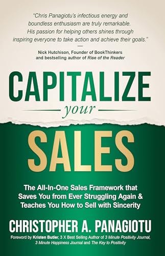 CAPitalize Your Sales: The All-In-One Sales Framework that Saves You from Ever Struggling Again and Teaches You How to Sell with Sincerity