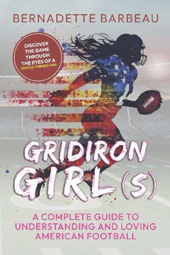 Gridiron Girls: A Complete Guide to Understanding and Loving American Football