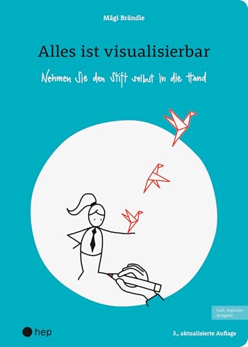 Alles ist visualisierbar (E-Book, Neuauflage 2025): Nehmen Sie den Stift selbst in die Hand (German Edition)