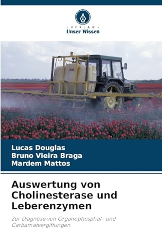 Auswertung von Cholinesterase und Leberenzymen: Zur Diagnose von Organophosphat- und Carbamatvergiftungen