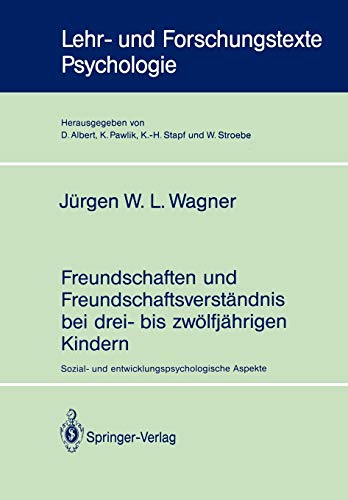 Preisvergleich Produktbild Freundschaften und Freundschaftsverständnis bei drei- bis zwölfjährigen Kindern: Sozial- und entwicklungspsychologische Aspekte (Lehr- und Forschungstexte Psychologie, 42, Band 42)
