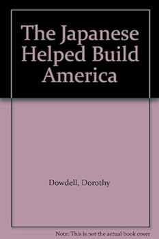 The Japanese Helped Build America