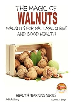 Paperback The Magic of Walnuts - Walnuts for Natural Cures And Good Health Book