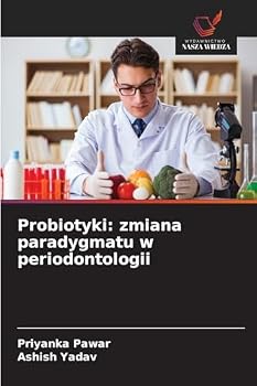Probiotyki: zmiana paradygmatu w periodontologii