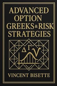 Advanced Option Greeks & Risk Strategies: Mastering Volatility, Hedging Models, and Market Microstructure