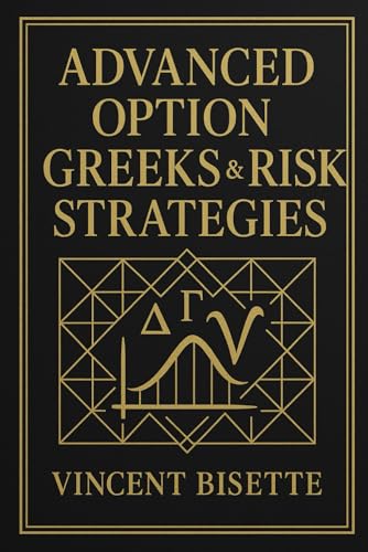 Advanced Option Greeks & Risk Strategies: Mastering Volatility, Hedging Models, and Market Microstructure