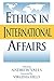 Ethics in International Affairs: Theories and Cases