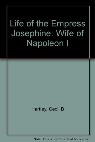Life of the Empress Josephine: Wife of Napoleon I B00086NI4G Book Cover