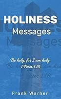 Holiness Messages: Be holy, for I am holy. 1 Peter 1:16 1728784298 Book Cover