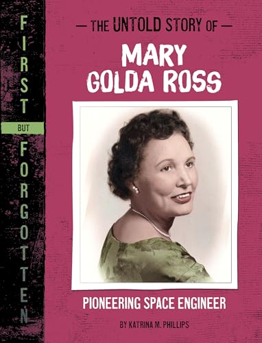 The Untold Story of Mary Golda Ross: Pioneering Space Engineer (First but Forgotten)