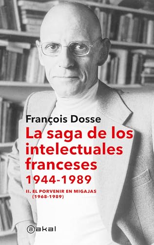 La saga de los intelectuales franceses II. El porvenir en migajas (1968-1989)
