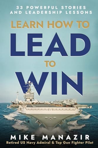 Learn How to Lead to Win: 33 Powerful Stories and Leadership Lessons (Lead from the heart.)
