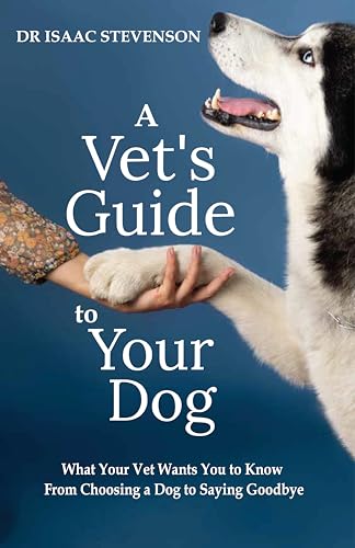 A Vet's Guide to Your Dog (A Vet's Guide Series)