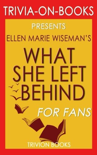 Trivia: What She Left Behind by Ellen Marie Wiseman (Trivia-On-Books)