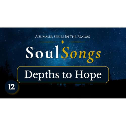 Depths to Hope | Soul Songs - Episode 12