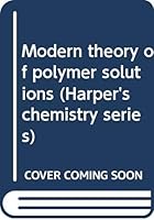 Modern theory of polymer solutions (Harper's chemistry series) 0060473096 Book Cover