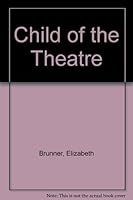Child of the Theatre 1870882202 Book Cover
