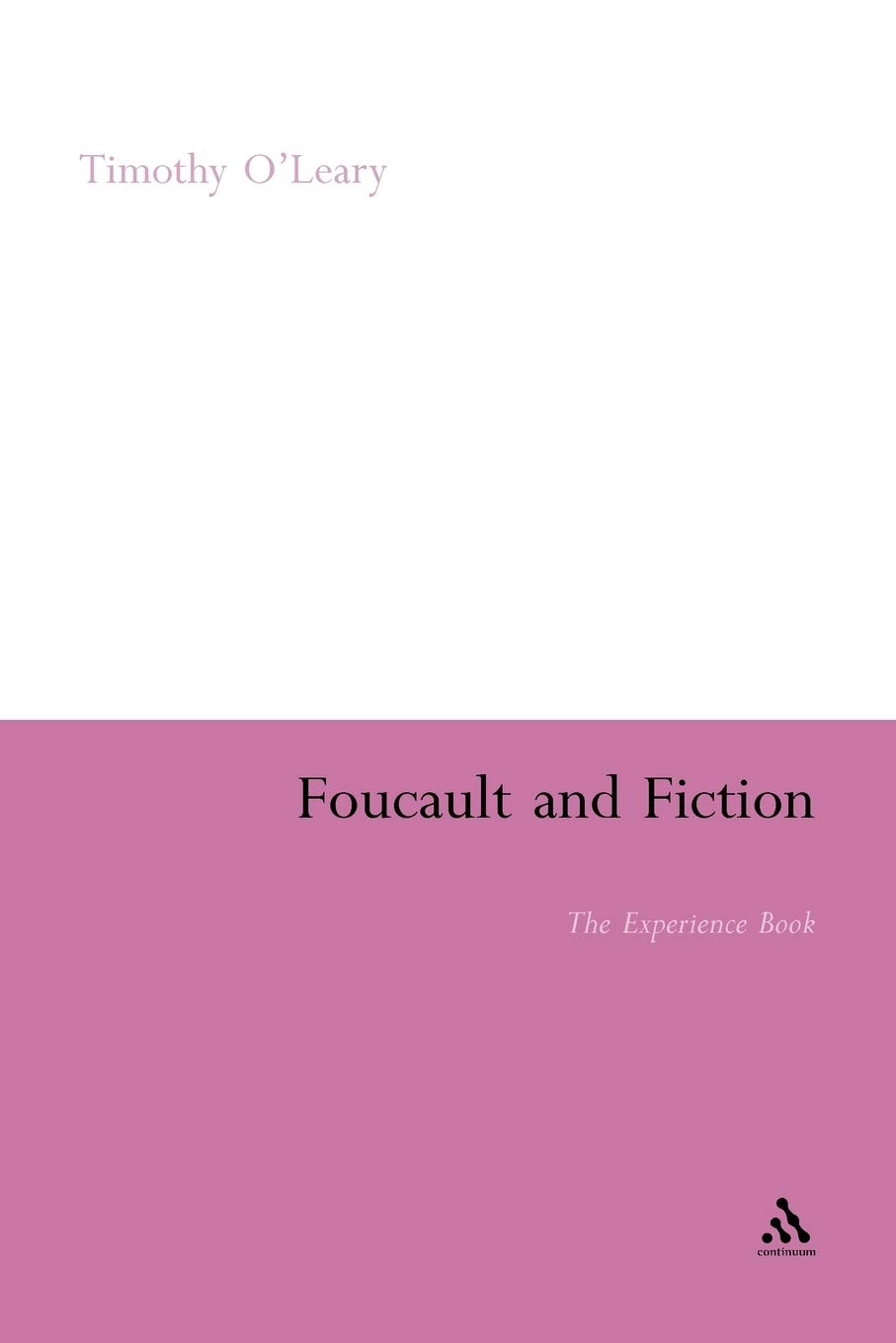 Foucault and Fiction: The Experience Book (Continuum Literary Studies)