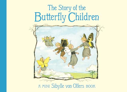The Story of the Butterfly Children: Mini edition (Sibylle von Olfers Mini series)