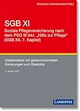 SGB XI - Soziale Pflegeversicherung mit eingearbeitetem PSG III inkl. "Hilfe zur Pflege" (SGB XII, 7. Kapitel): Gesetzestext mit ... und Stellungnahmen - Stand 1. Januar 2017 - Deutscher Caritasverband 