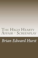 The High Hearty Affair - Screenplay 1515035492 Book Cover
