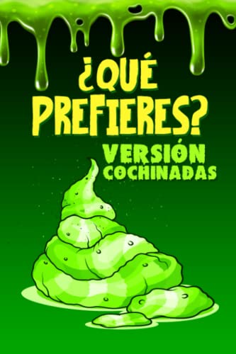 ¿Qué prefieres? Versión cochinadas: Un divertido juego de preguntas para niños de 6-12 años