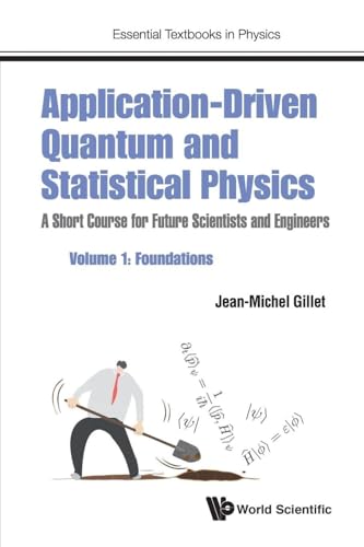 Application-driven Quantum And Statistical Physics: A Short Course For Future Scientists And Engineers - Volume 1: Foundations: Spontaneous Travel to ... of Places: 0 (Essential Textbooks in Physics) view 2