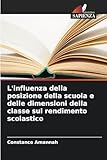  L\'influenza della posizione della scuola e delle dimensioni della classe sul rendimento scolastico