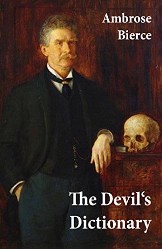 Image of The Devil's Dictionary (or The Cynic's Wordbook: Unabridged with all the Definitions)