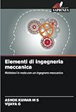 Elementi di ingegneria meccanica: Mettetevi in moto con un ingegnere meccanico