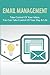 Email Management: Take Control Of Your Inbox, You Can Take Control Of Your Day & Life: How To Manage Email Overload At Work