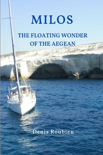 Milos. The floating wonder of the Aegean (Travel to culture and landscape)