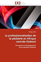 La Professionnalisation de La Pa(c)Diatrie En Afrique Centrale 6131544255 Book Cover