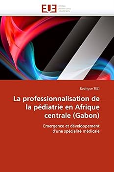 Paperback La professionnalisation de la pédiatrie en afrique centrale (gabon) [French] Book