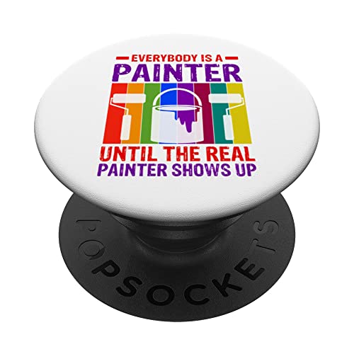 Everybody Is A Painter Until The Real Painter Shows Up Art PopSockets Swappable PopGrip, Black