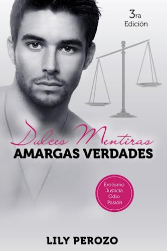 Dulces mentiras amargas verdades (Tercera Edición) (Spanish Edition)
