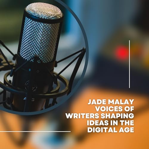 Jade Malay Voices of Writers Shaping Ideas in the Digital Age