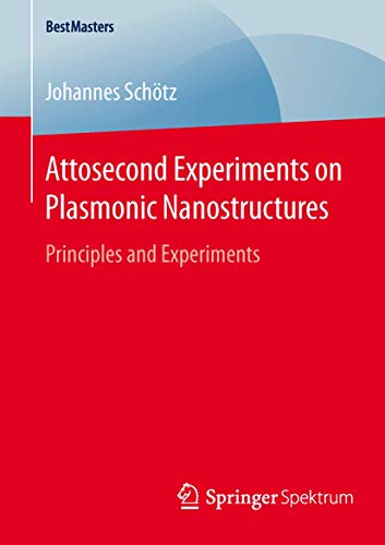 Attosecond Experiments on Plasmonic Nanostructures: Principles and Experiments (BestMasters)