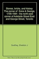 Stones, bricks, and history: The corner of "Duke & George," 1798-1984 : the north-east corner of Adelaide Street East and George Street, Toronto 0886190703 Book Cover