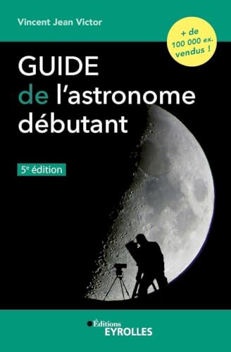 Guide de l'astronome débutant, 5e...