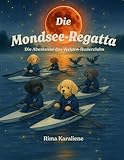 Die Mondsee-Regatta (Die Abenteuer des Welpen-Ruderclubs, Band 7)