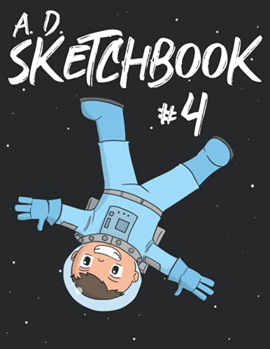 A. D. Sketchbook #4: For Drawing, Writing, Painting, or Sketching 120 Pages, 8.5x11
