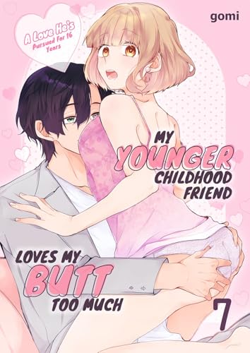 #7 (My Younger Childhood Friend Loves My Butt Too Much: A Love He’s Pursued for 16 Years)