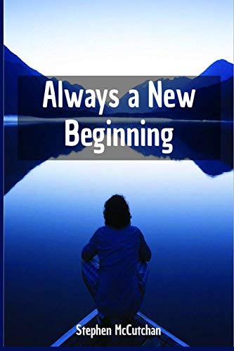 Always a New Beginning: A Faithful Response to the Inevitable Experiences of Loss in Life