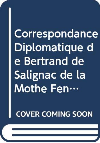 Correspondance Diplomatique de Bertrand de Salignac de la Mothe Fénélon: V. 6 (French Edition)