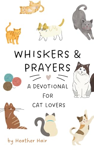 Whiskers & Prayers: A Devotional For Cat Lovers (Pet Prayers & Devotionals)