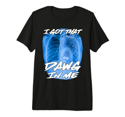 I Got That Dawg in Me Xray Pitbull Ironic Meme Viral Quote Premium T-Shirt