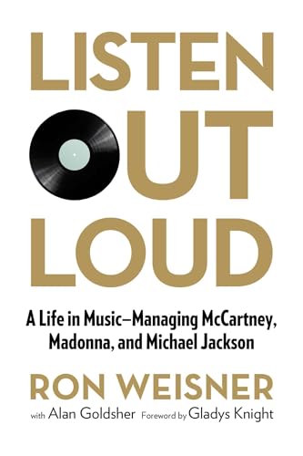 Listen Out Loud: A Life in Music--Managing McCartney, Madonna, and Michael Jackson