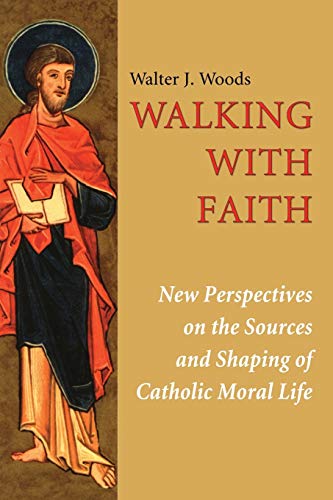 Preisvergleich Produktbild Walking with Faith: New Perspectives on the Sources and Shaping of Catholic Moral Life