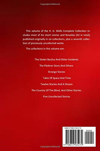 H. G. WELLS Complete Collection 63 Short Stories & Novellas (From 7 Collections): The Stolen Bacilus & Other Incidents;The Plattner Story & Others; ... The Country Of The Blind & other stories